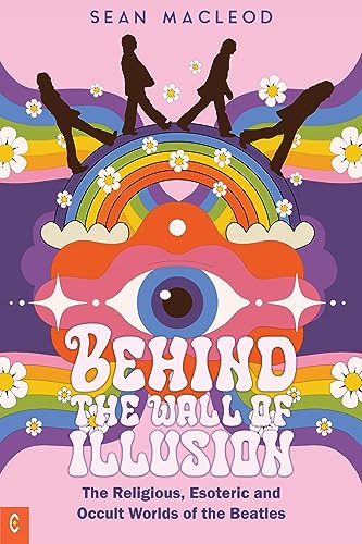 Behind the Wall of Illusion: The Religious, Esoteric and Occult Worlds of the Beatles von Clairview Books