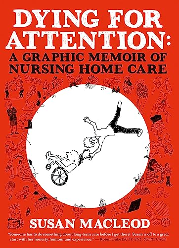 Dying for Attention: A Graphic Memoir of Nursing Home Care von Conundrum Press
