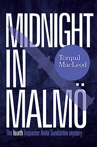 Midnight in Malmo: The Fourth Inspector Anita Sundstrom Mystery (Inspector Anita Sundstrom Mystery, 4, Band 4)
