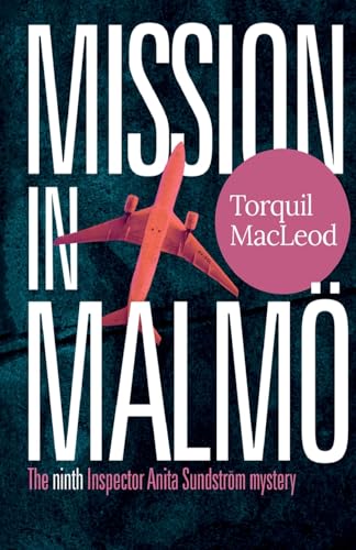 Mission in Malmö: The Ninth Inspector Anita Sundström Mystery (Inspector Anita Sundström Mystery, 9, Band 9) von McNidder & Grace