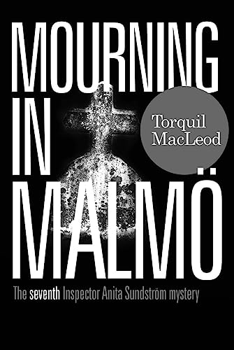 Mourning in Malmö: The Seventh Inspector Anita Sundström Mystery (Anita Sundström Mysteries, 7, Band 7) von McNidder and Grace