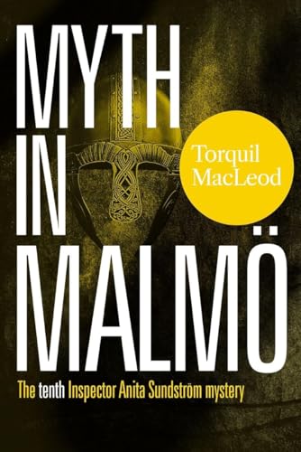 Myth in Malmö: The Tenth Inspector Anita Sundström Mystery von McNidder & Grace