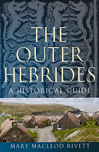The Outer Hebrides: A Historical Guide (Birlinn Historical Guides)