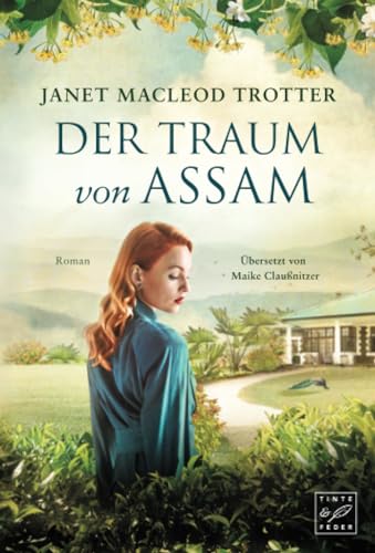 Der Traum von Assam (Die Frauen der Teeplantage, Band 4)