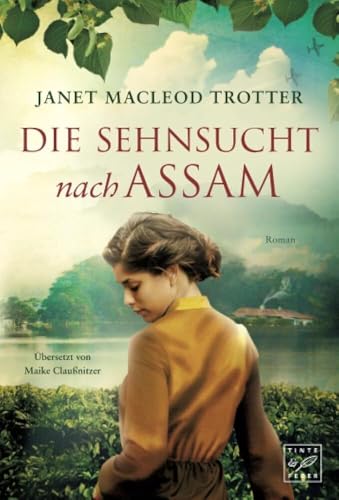 Die Sehnsucht nach Assam (Die Frauen der Teeplantage, Band 3) von Tinte & Feder