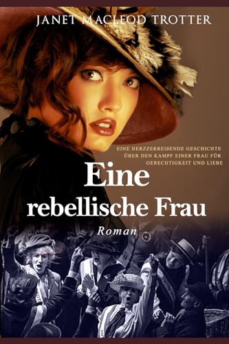 Eine rebellische Frau: Eine leidenschaftliche und dramatische Geschichte über den Kampf einer Frau für Gerechtigkeit und Liebe (DIE TYNESIDE SAGAS) von MacLeod Trotter Books Ltd