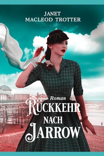 RÜCKKEHR NACH JARROW: Der dritte Roman der Jarrow-Trilogie von MacLeod Trotter Books
