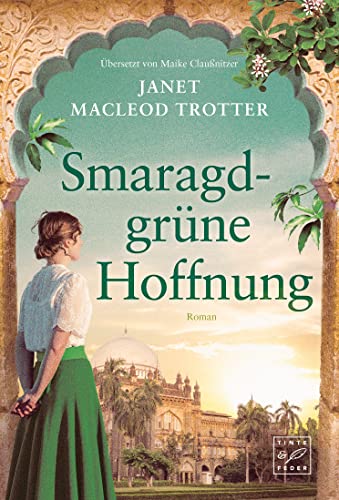 Smaragdgrüne Hoffnung (Neubeginn in Indien, Band 1) von Tinte & Feder