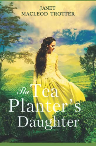 The Tea Planter's Daughter: A Wonderfully Moving Story of Courage and Enduring Love: First in the India Tea Series von Brand: MacLeod Trotter Books