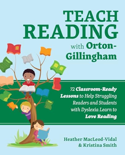 Teach Reading with Orton-Gillingham: 72 Classroom-Ready Lessons to Help Struggling Readers and Students with Dyslexia Learn to Love Reading (Books for Teachers) von Ulysses Press