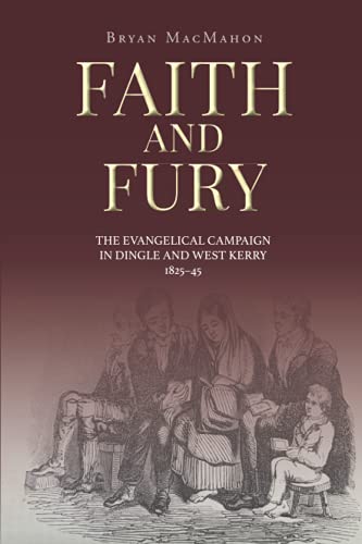 Faith and Fury: The Evangelical Campaign in Dingle and West Kerry, 1825–45 von Eastwood Books