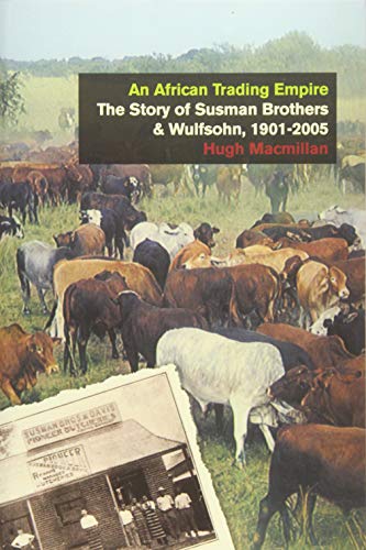 An African Trading Empire: The Story of Susman Brothers & Wulfsohn, 1901-2005 (International Library of African Studies) von Bloomsbury