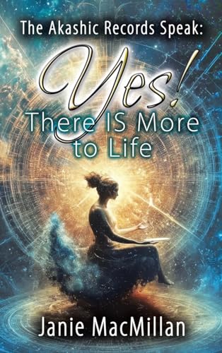 The Akashic Records Speak: Yes! There IS More to Life von Balboa Press