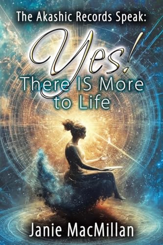 The Akashic Records Speak: Yes! There IS More to Life von Balboa Press