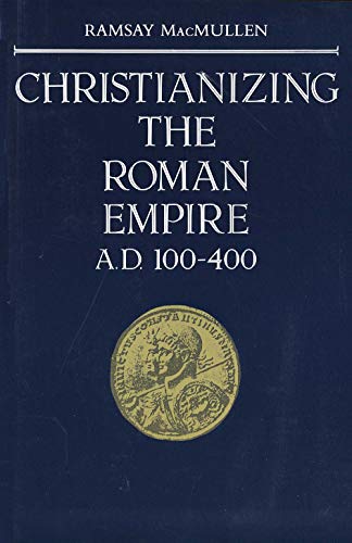 Christianizing the Roman Empire: A. D. 100-400
