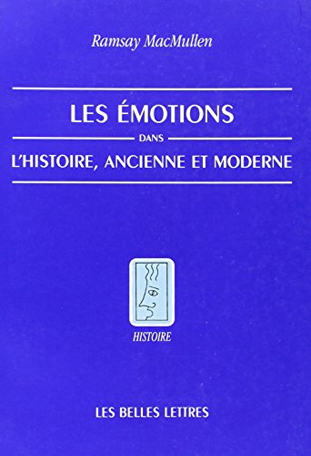 Les Emotions Dans L'Histoire, Ancienne Et Moderne