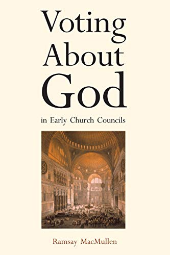 Voting About God in Early Church Councils von Yale University Press