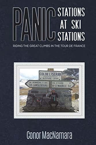 Panic Stations at Ski Stations: Riding the Great Climbs in the Tour de France von Austin Macauley