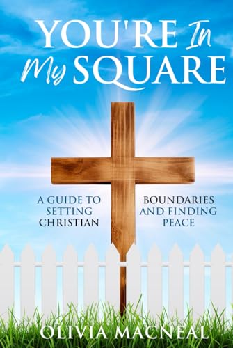 You're In My Square: A Guide to Setting Christian Boundaries and Finding Peace von Pages By The Lake, LLC