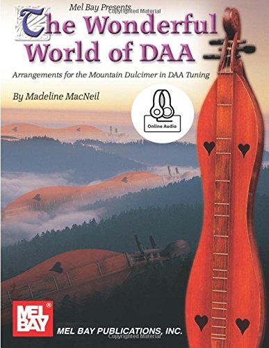 The Wonderful World of DAA: Arrangements for the Mountain Dulcimer in DAA Tuning von Mel Bay Publications, Inc.