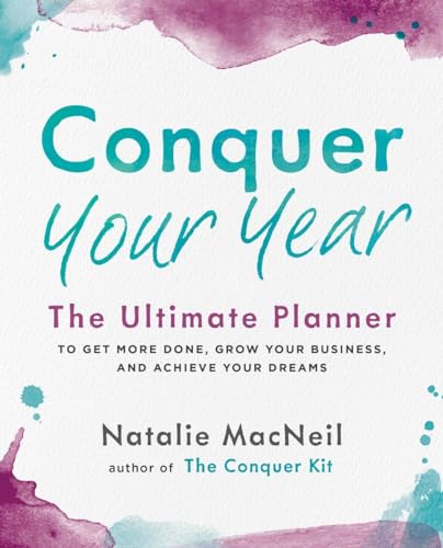 Conquer Your Year: The Ultimate Planner to Get More Done, Grow Your Business, and Achieve Your Dreams (The Conquer Series, Band 2)