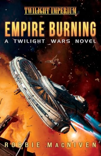 Empire Burning: A Twilight Imperium Novel: A Twilight Wars Novel (Volume 2) (The Twilight Wars, Band 2) von Aconyte Books