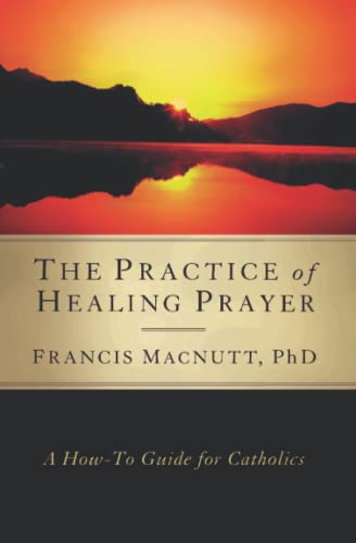 The Practice of Healing Prayer: A How-to Guide for Catholics von Word Among Us Press