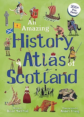 An Amazing History Atlas of Scotland (Amazing Atlases)