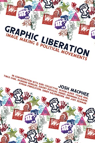 Graphic Liberation: Image Making and Political Movements Graphic Liberation: Image Making and Political Movements von Common Notions