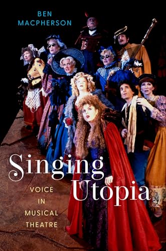 Singing Utopia: Voice in Musical Theatre von Oxford University Press Inc