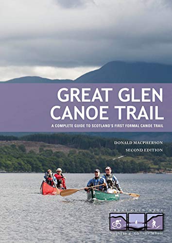 Great Glen Canoe Trail: A complete guide to Scotland's first formal canoe trail von Pesda Press