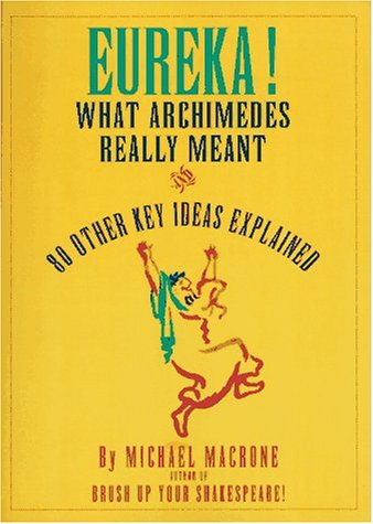 Eureka!: What Archimedes Really Meant and 80 Other Key Ideas Explained