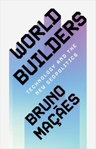World Builders: Technology and the New Geopolitics von Cambridge University Pr.