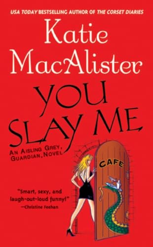 You Slay Me: An Aisling, Grey, Guardian, Novel You Slay Me: An Aisling, Grey, Guardian, Novel