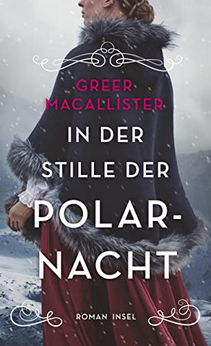 In der Stille der Polarnacht: Roman | Dreizehn mutige Frauen im Kampf gegen das ewige Eis (insel taschenbuch) von Insel Verlag