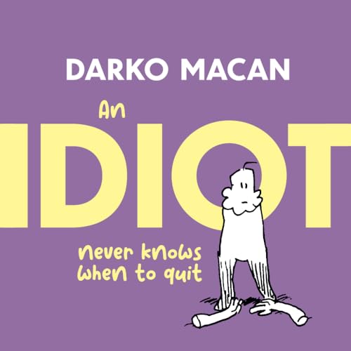 An IDIOT never knows when to quit (Idiocy, Band 2) von Independently published