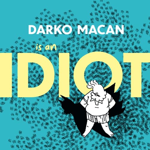 Darko Macan is an IDIOT (Idiocy, Band 1)