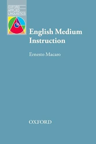 English Medium Instruction: Content and language in policy and practice (Oxford Applied Linguistics) von Oxford University Press
