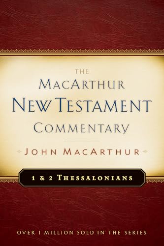 First & Second Thessalonians Macarthur New Testament Comment: Volume 23 (Macarthur New Testament Commentary Series)