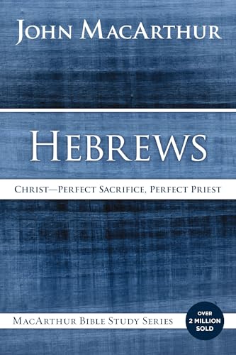 Hebrews: Christ: Perfect Sacrifice, Perfect Priest (MacArthur Bible Studies) von HarperChristian Resources