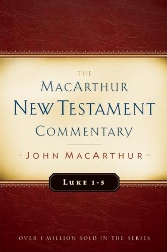 Luke 1-5 Macarthur New Testament Commentary: Volume 7 (The MacArthur New Testament Commentary)