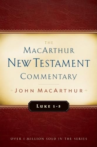 Luke 1-5 Macarthur New Testament Commentary: Volume 7 (The MacArthur New Testament Commentary)