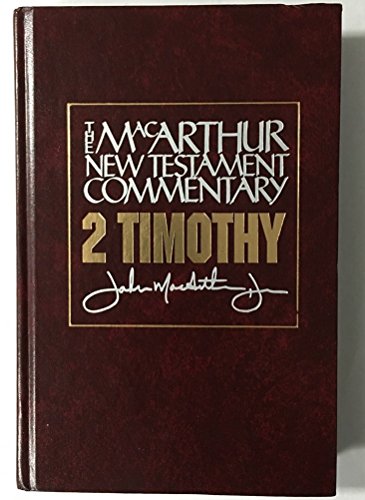 2 Timothy MacArthur New Testament Commentary: Volume 25