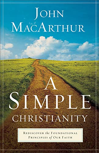 A Simple Christianity: Rediscover The Foundational Principles Of Our Faith von Baker Books