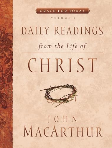 Daily Readings from the Life of Christ, Volume 1 (Grace for Today, Band 1)