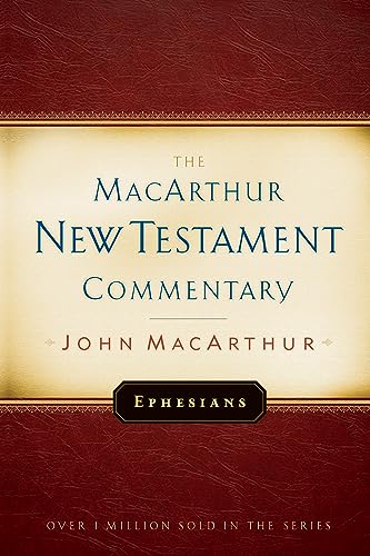Ephesians: Volume 20 (MACARTHUR NEW TESTAMENT COMMENTARY) Ephesians: Volume 20 (MACARTHUR NEW TESTAMENT COMMENTARY)