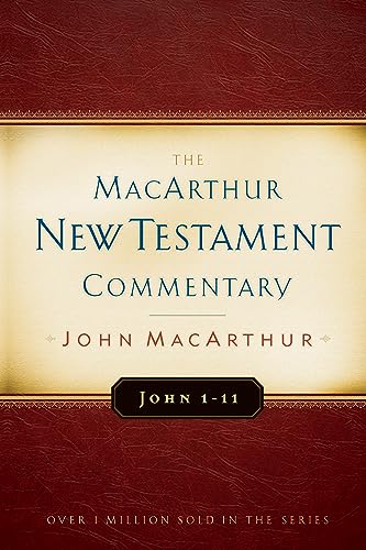 John 1-11 MacArthur New Testament Commentary: Volume 11 (The Macarthur New Testament Commentary Series)