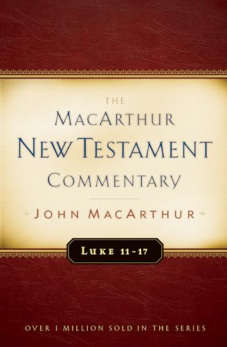 Luke 11-17: Volume 9 (MacArthur New Testament Commentary)