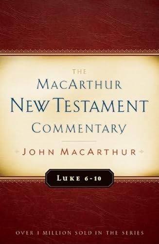 Luke 6-10 MacArthur New Testament Commentary: Volume 8