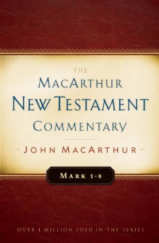 Mark 1-8 MacArthur New Testament Commentary: Volume 5